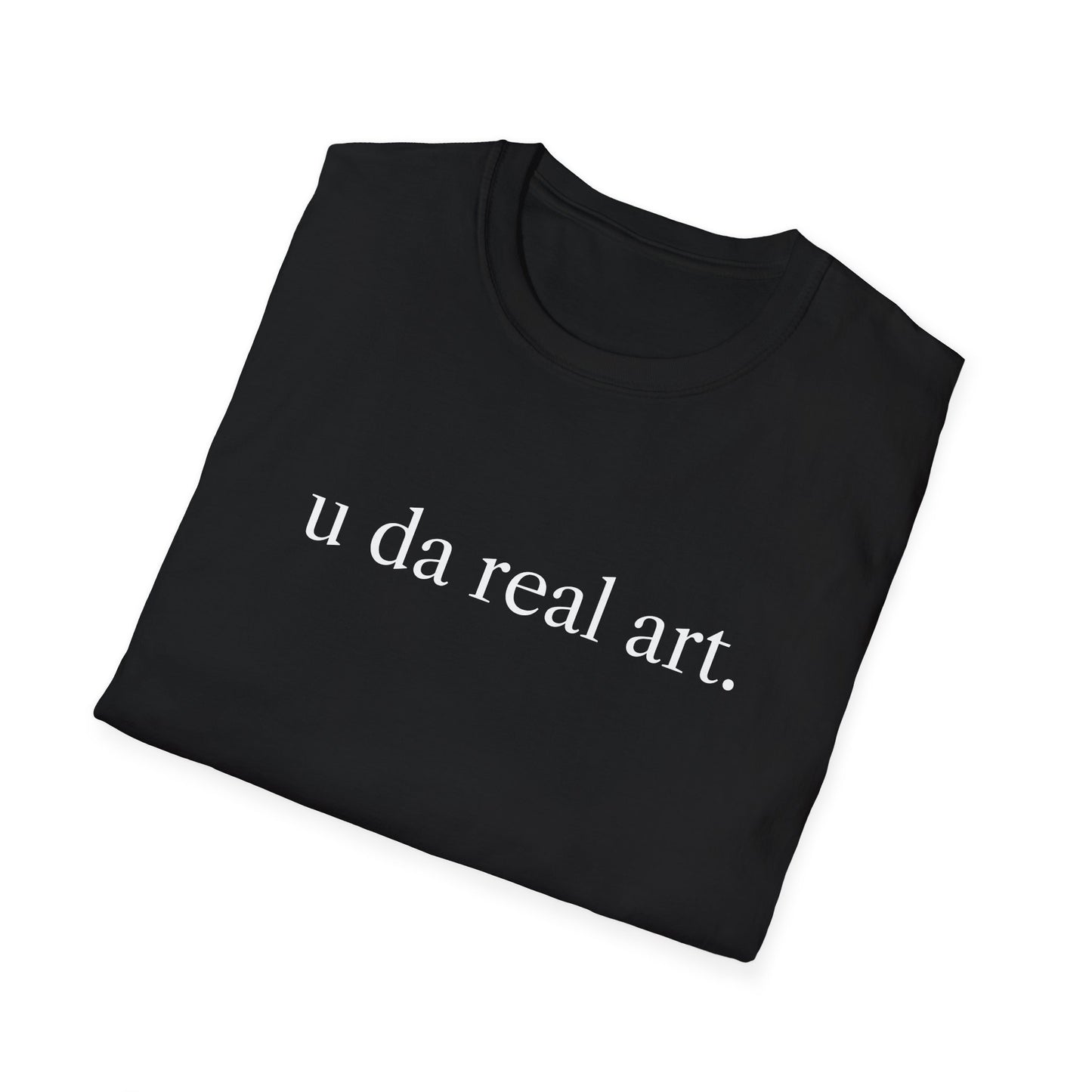 u da real art. T-Shirt