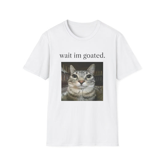 wait im goated T-Shirt
