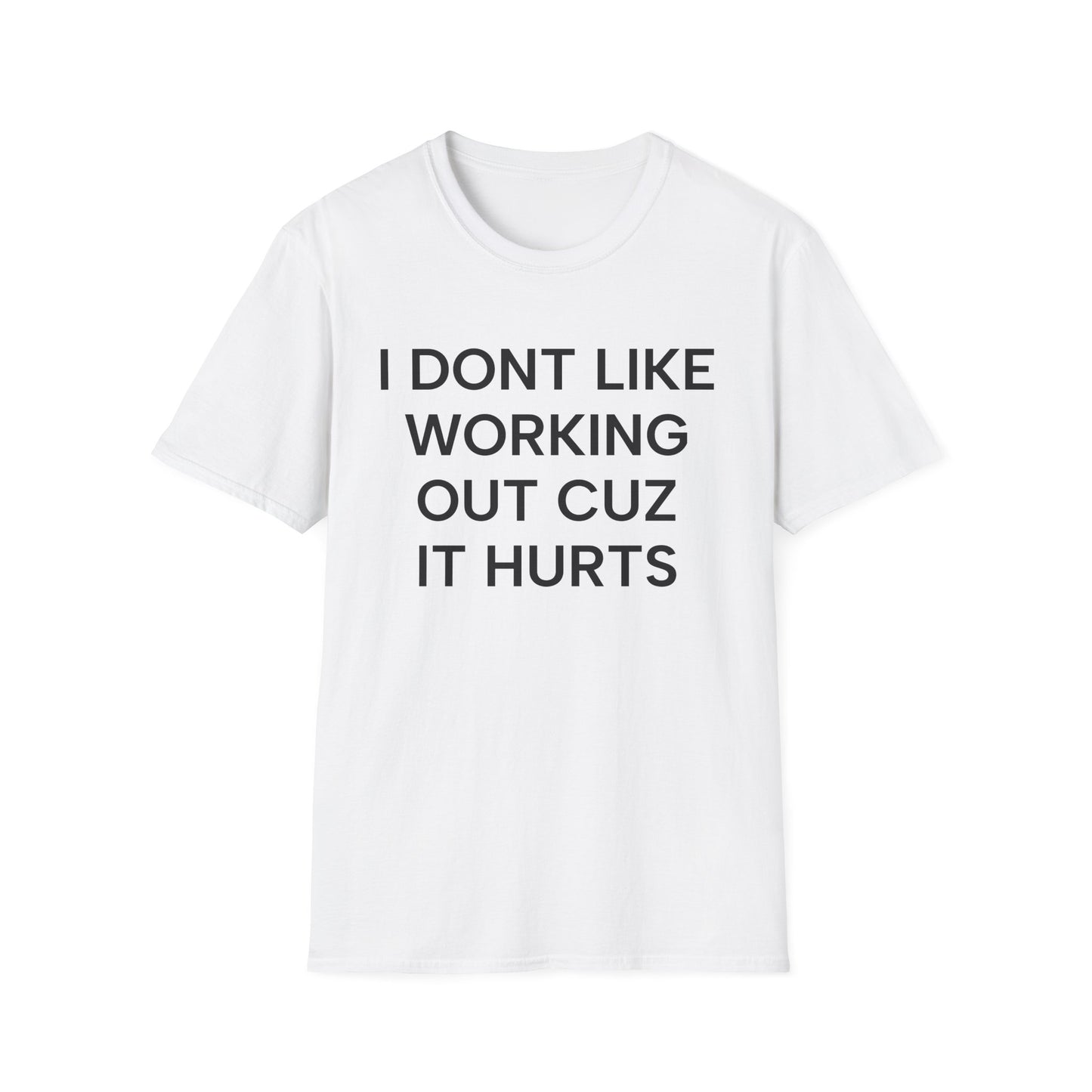 I Don't Like Working Cuz it Hurts T-Shirt