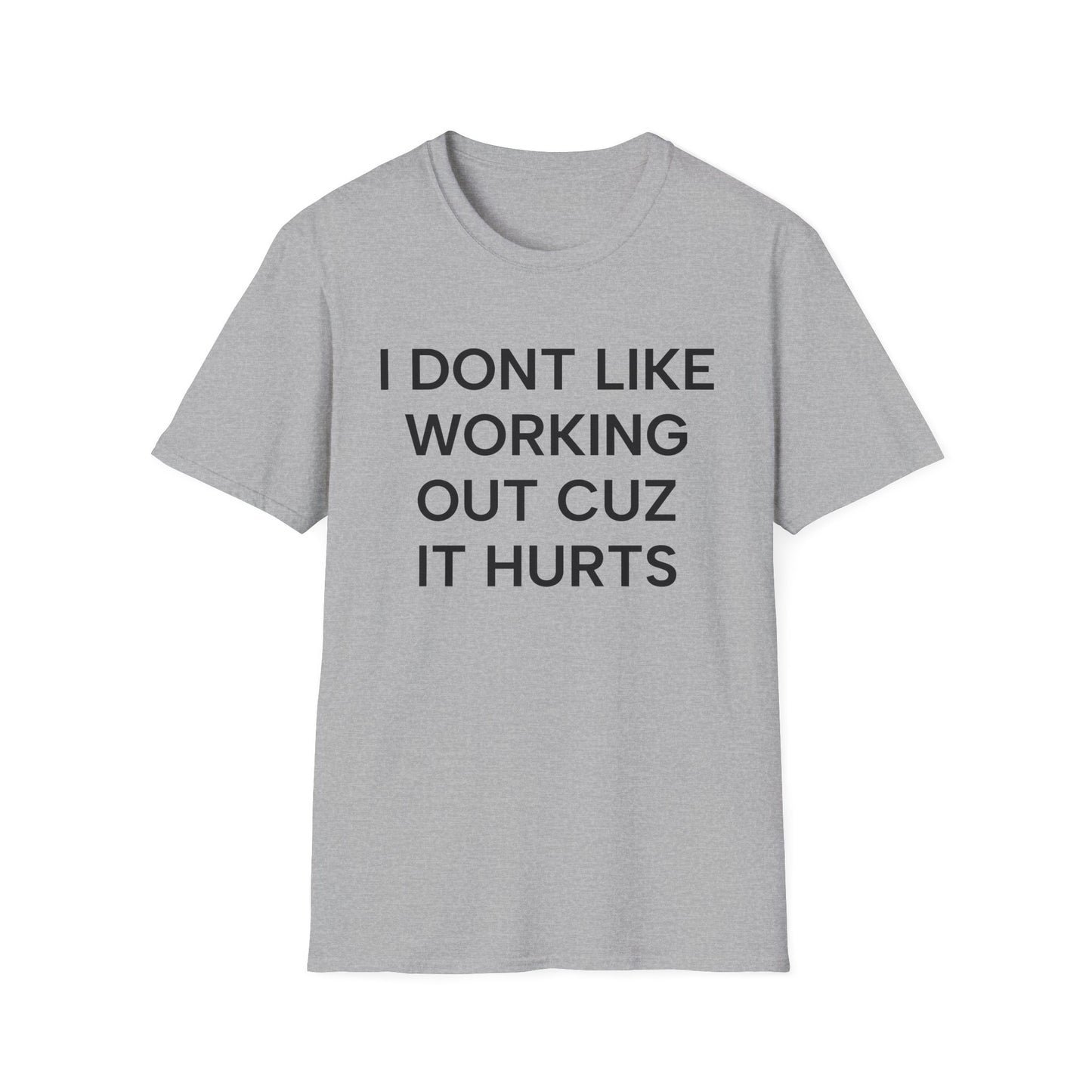 I Don't Like Working Cuz it Hurts T-Shirt